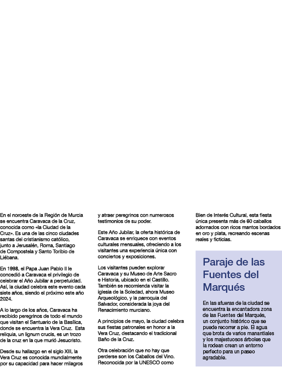 En el noroeste de la Regi n de Murcia se encuentra Caravaca de la Cruz, conocida como  la Ciudad de la Cruz   Es una    