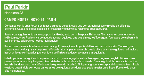 Paul Parkin H ndicap 23 CAMPO NORTE, HOYO 14, PAR 4 Contamos con la gran fortuna de tener 3 campos de golf, cada uno    