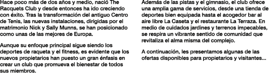 Hace poco m s de dos a os y medio, naci  The Racquets Club y desde entonces ha ido creciendo con  xito  Tras la trans   