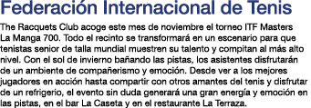 Federaci n Internacional de Tenis The Racquets Club acoge este mes de noviembre el torneo ITF Masters La Manga 700  T   