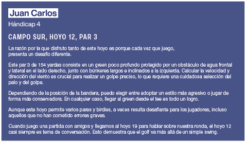 Juan Carlos H ndicap 4 CAMPO SUR, HOYO 12, PAR 3 La raz n por la que disfruto tanto de este hoyo es porque cada vez q   