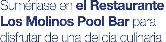Sum rjase en el Restaurante Los Molinos Pool Bar para disfrutar de una delicia culinaria
